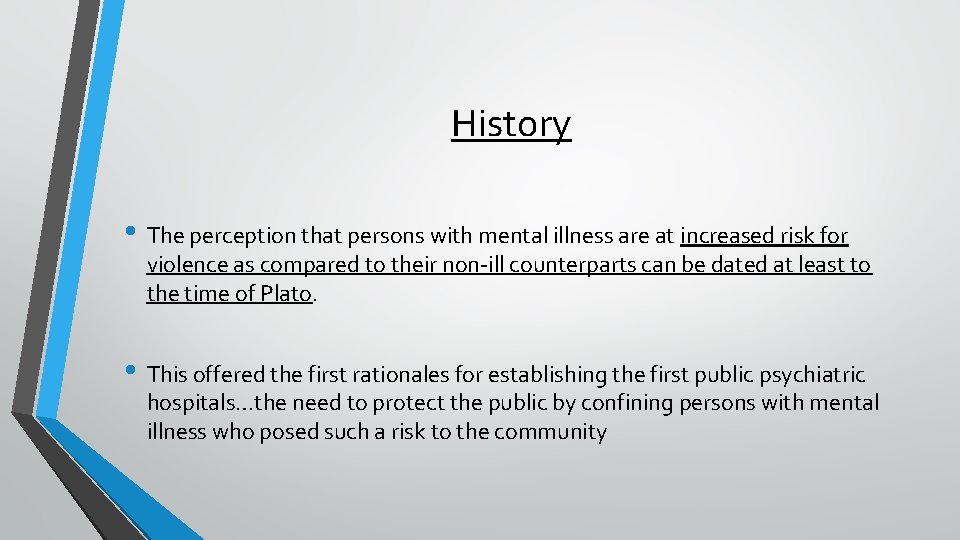 History • The perception that persons with mental illness are at increased risk for