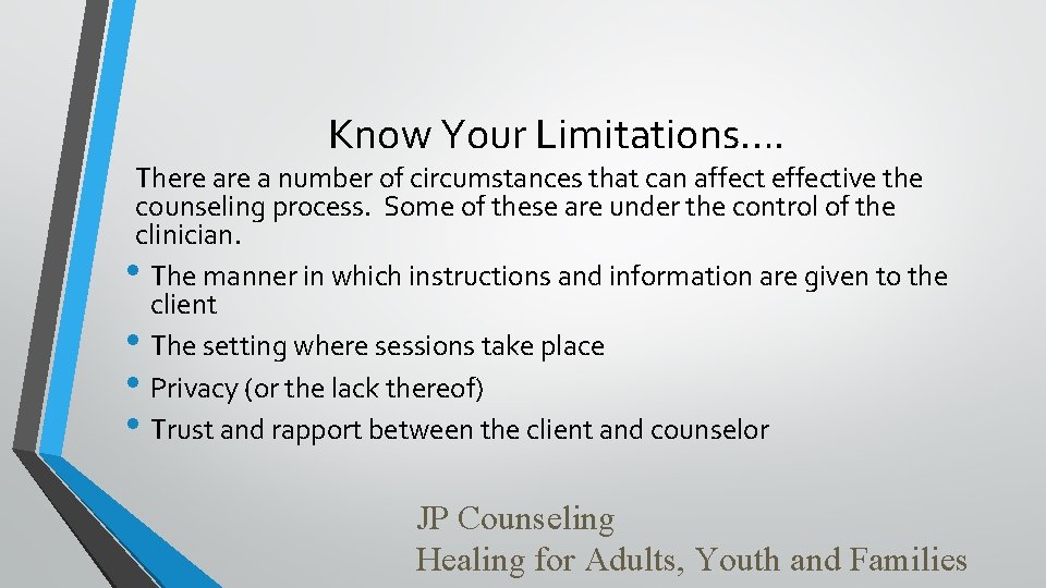 Know Your Limitations…. There a number of circumstances that can affect effective the counseling