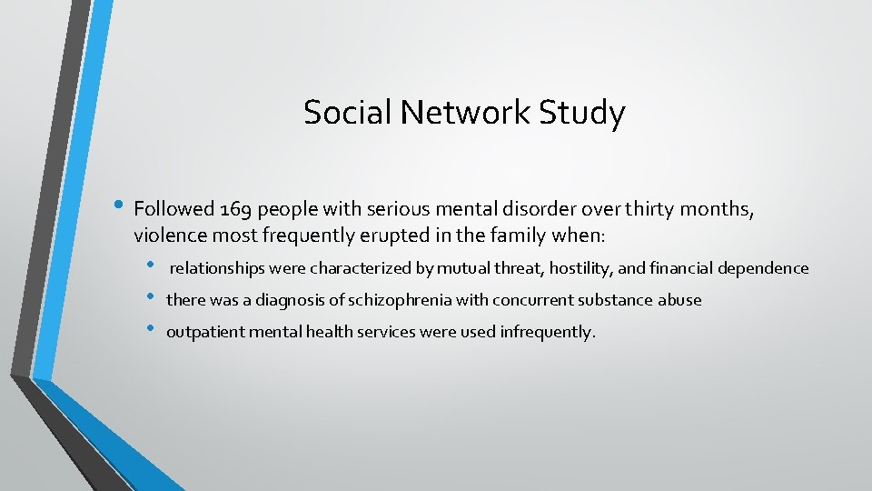 Social Network Study • Followed 169 people with serious mental disorder over thirty months,
