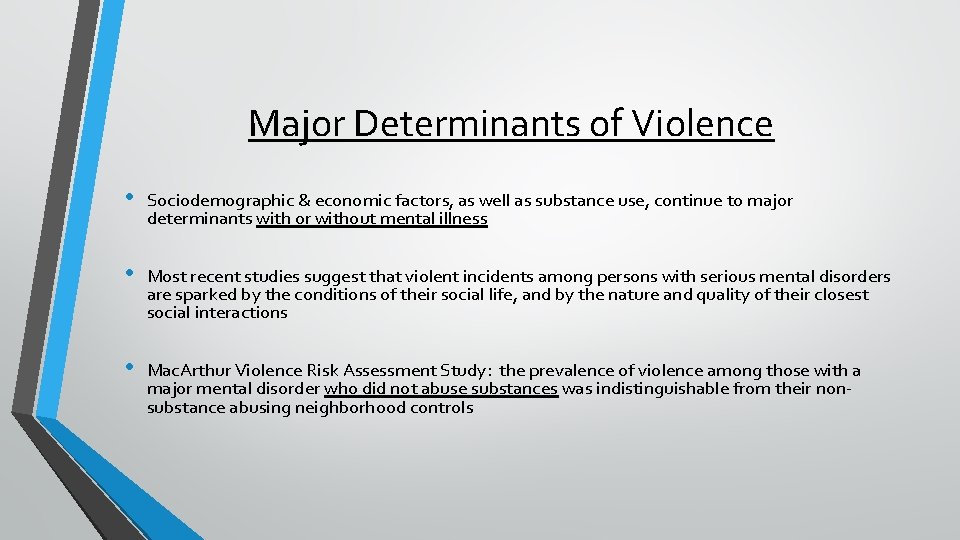 Major Determinants of Violence • Sociodemographic & economic factors, as well as substance use,