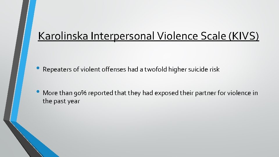 Karolinska Interpersonal Violence Scale (KIVS) • Repeaters of violent offenses had a twofold higher