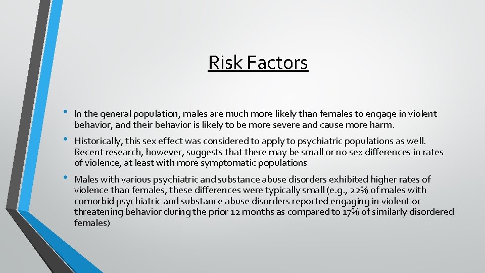 Risk Factors • In the general population, males are much more likely than females
