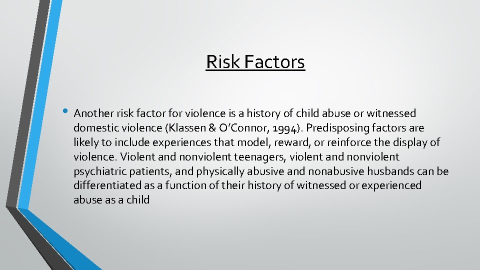 Risk Factors • Another risk factor for violence is a history of child abuse
