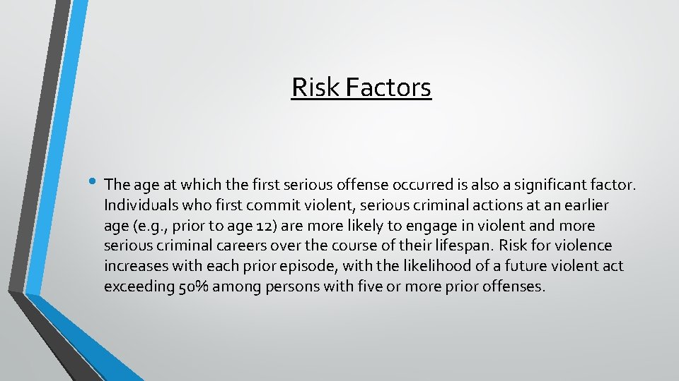 Risk Factors • The age at which the first serious offense occurred is also