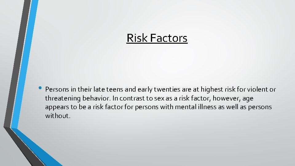 Risk Factors • Persons in their late teens and early twenties are at highest