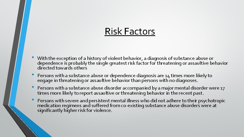 Risk Factors • • With the exception of a history of violent behavior, a