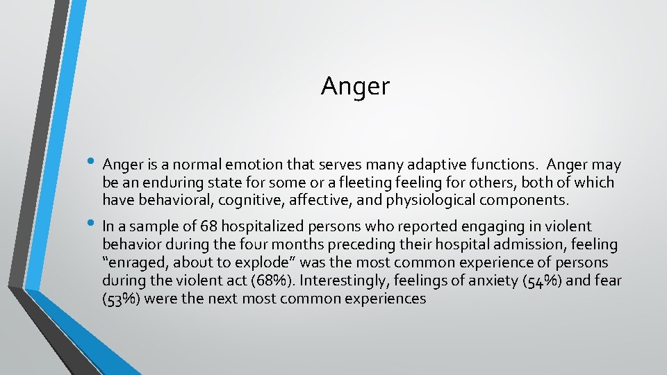 Anger • Anger is a normal emotion that serves many adaptive functions. Anger may