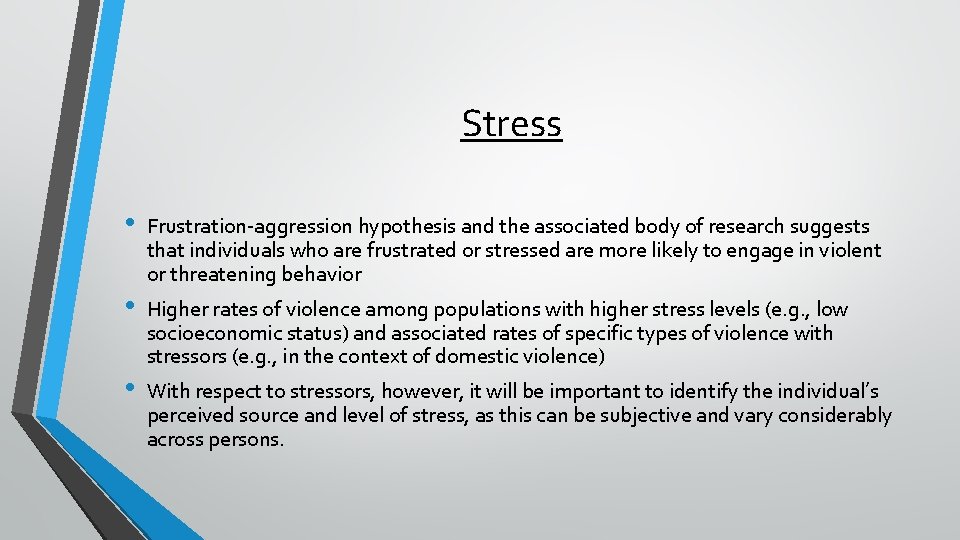Stress • • • Frustration aggression hypothesis and the associated body of research suggests