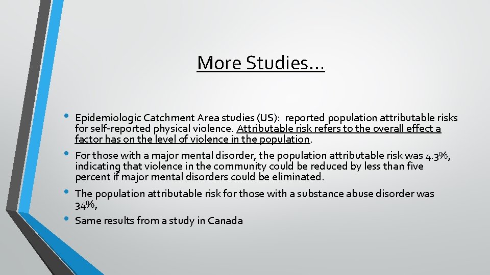 More Studies… • • Epidemiologic Catchment Area studies (US): reported population attributable risks for