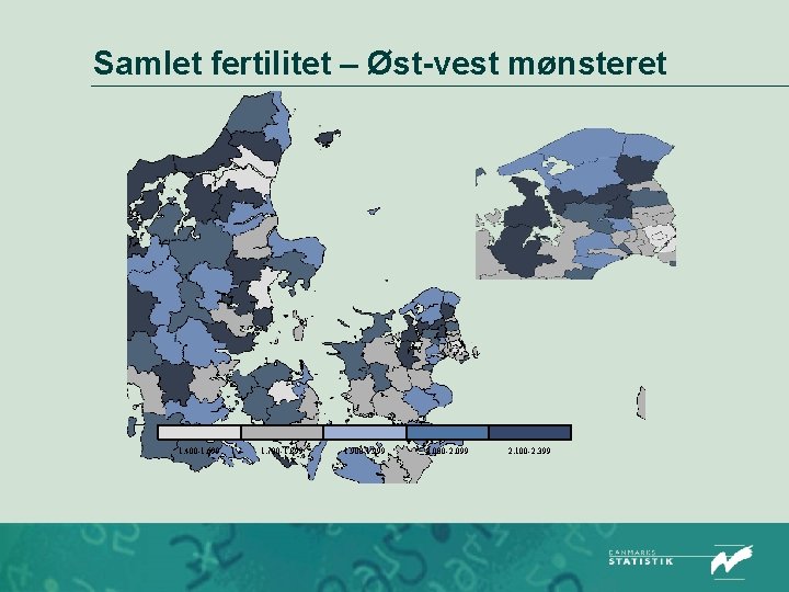 Samlet fertilitet – Øst-vest mønsteret 1. 400 -1. 699 1. 700 -1. 899 1.