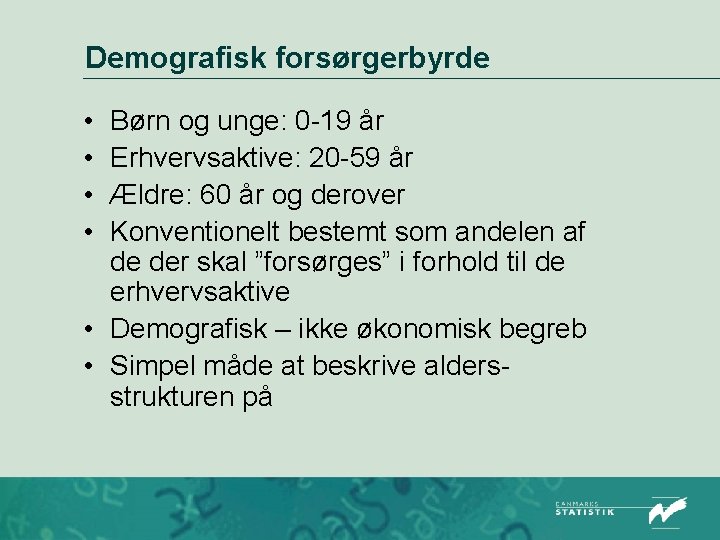 Demografisk forsørgerbyrde • • Børn og unge: 0 -19 år Erhvervsaktive: 20 -59 år