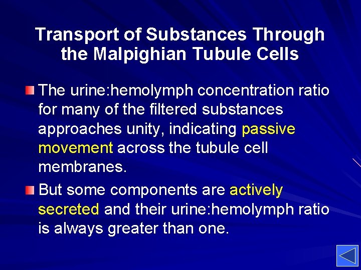 Transport of Substances Through the Malpighian Tubule Cells The urine: hemolymph concentration ratio for