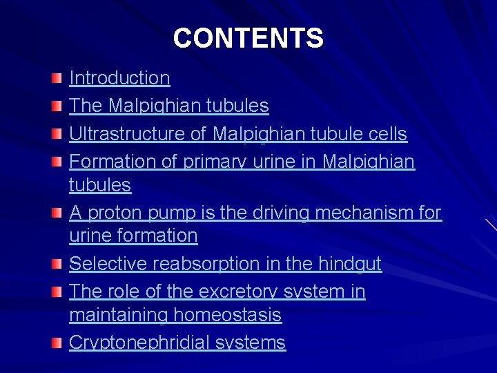 CONTENTS Introduction The Malpighian tubules Ultrastructure of Malpighian tubule cells Formation of primary urine