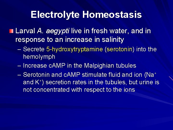 Electrolyte Homeostasis Larval A. aegypti live in fresh water, and in response to an