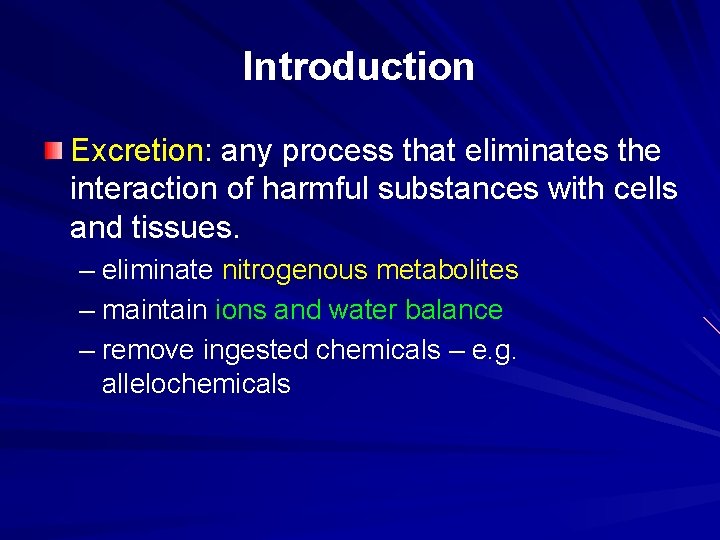 Introduction Excretion: any process that eliminates the interaction of harmful substances with cells and