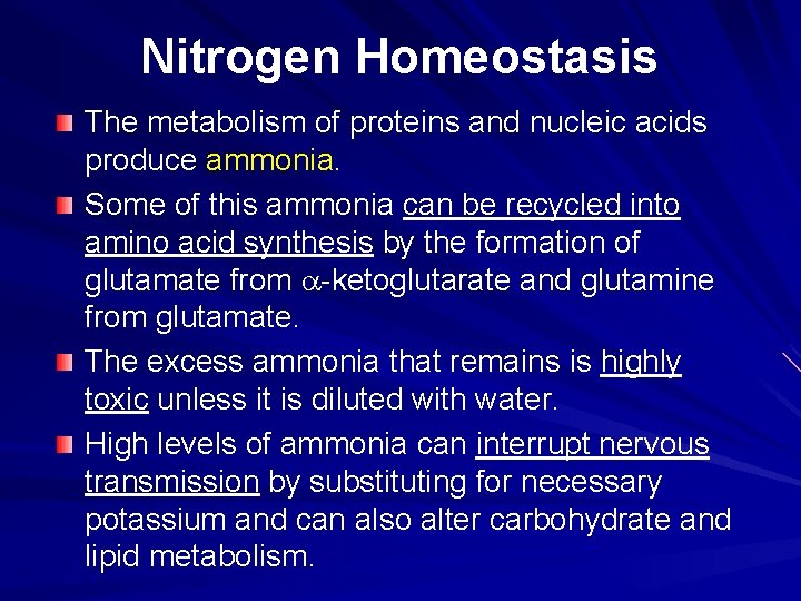 Nitrogen Homeostasis The metabolism of proteins and nucleic acids produce ammonia. Some of this