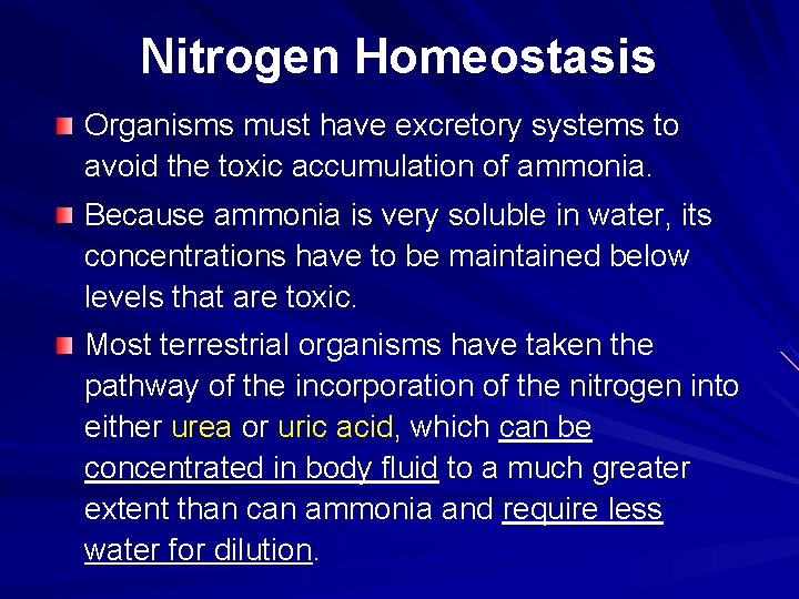 Nitrogen Homeostasis Organisms must have excretory systems to avoid the toxic accumulation of ammonia.