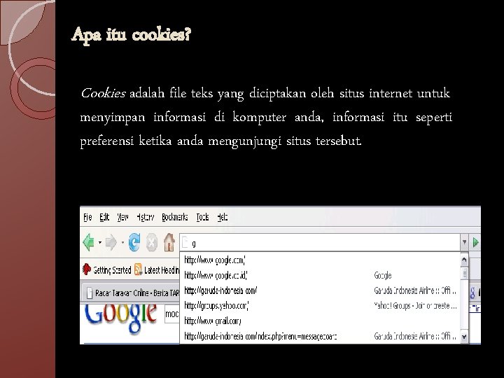 Apa itu cookies? Cookies adalah file teks yang diciptakan oleh situs internet untuk menyimpan