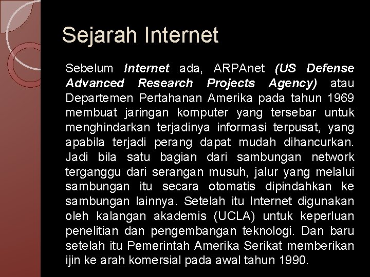 Sejarah Internet Sebelum Internet ada, ARPAnet (US Defense Advanced Research Projects Agency) atau Departemen