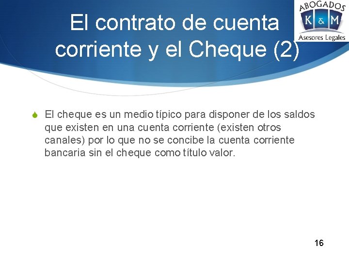 El contrato de cuenta corriente y el Cheque (2) S El cheque es un