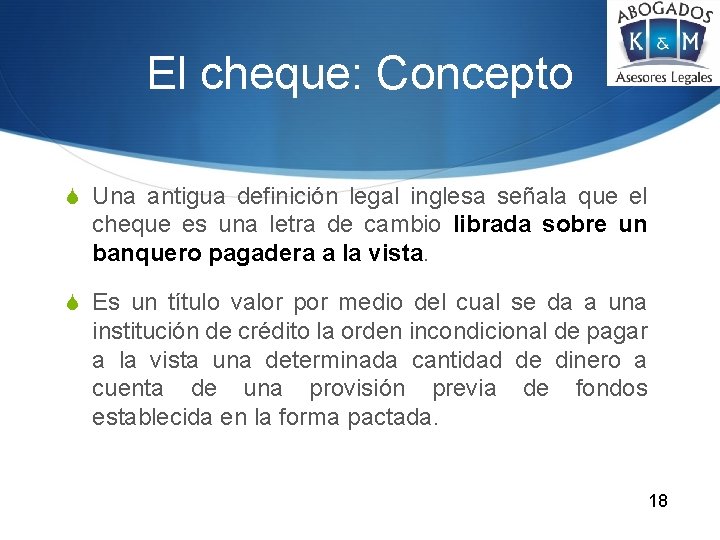 El cheque: Concepto S Una antigua definición legal inglesa señala que el cheque es