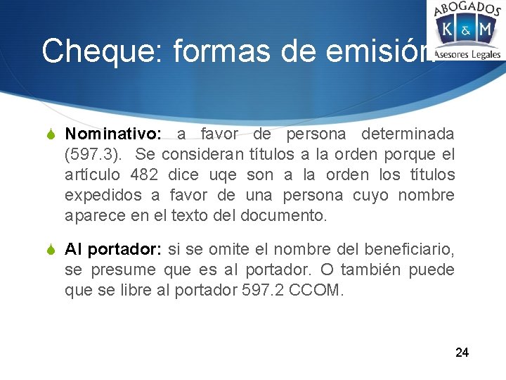 Cheque: formas de emisión S Nominativo: a favor de persona determinada (597. 3). Se