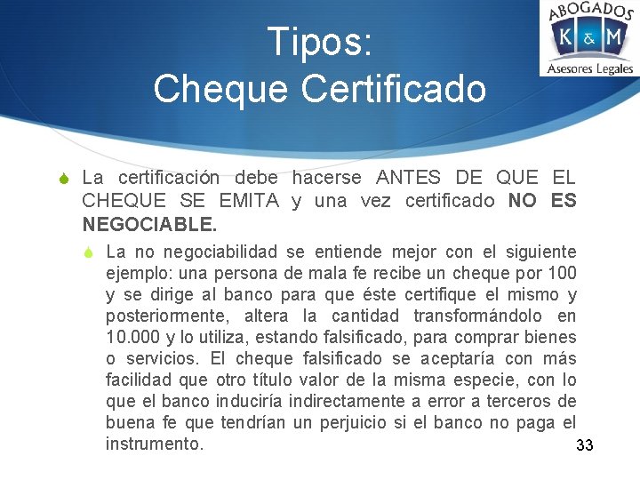 Tipos: Cheque Certificado S La certificación debe hacerse ANTES DE QUE EL CHEQUE SE