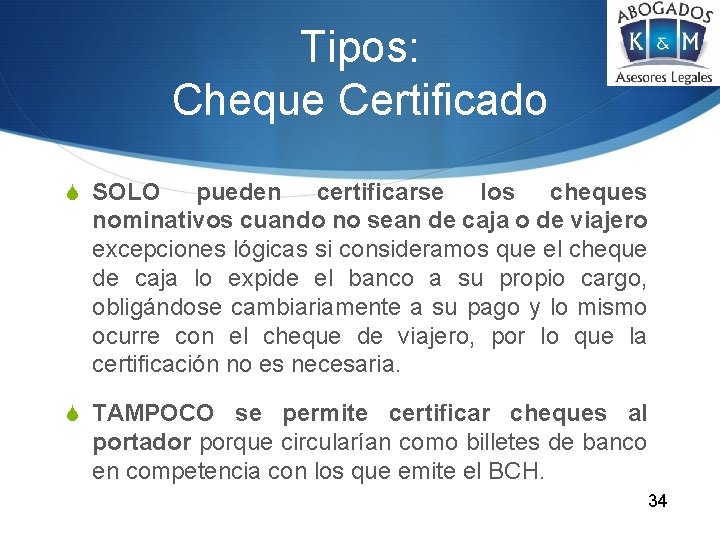 Tipos: Cheque Certificado S SOLO pueden certificarse los cheques nominativos cuando no sean de