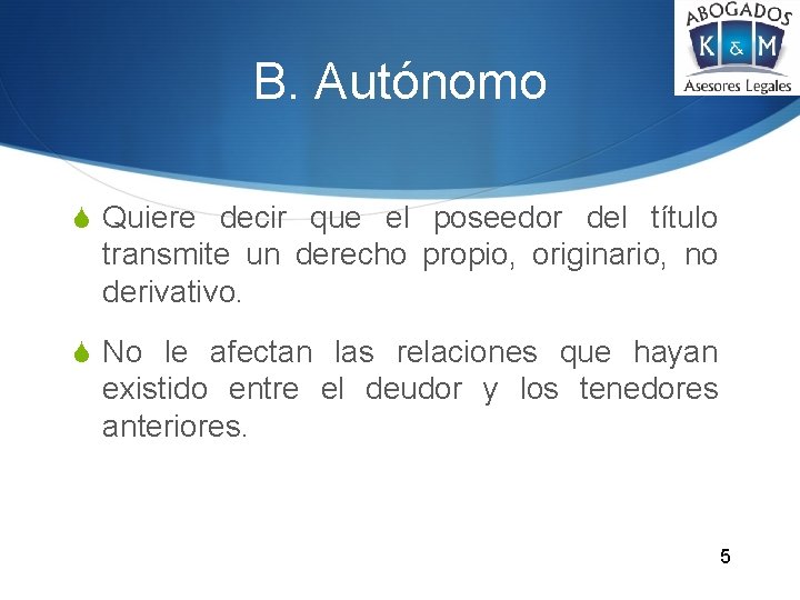 B. Autónomo S Quiere decir que el poseedor del título transmite un derecho propio,