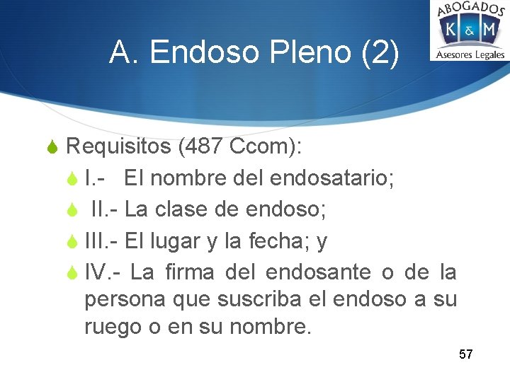 A. Endoso Pleno (2) S Requisitos (487 Ccom): S I. - El nombre del