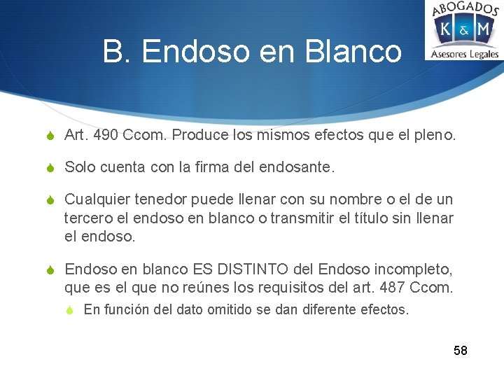 B. Endoso en Blanco S Art. 490 Ccom. Produce los mismos efectos que el