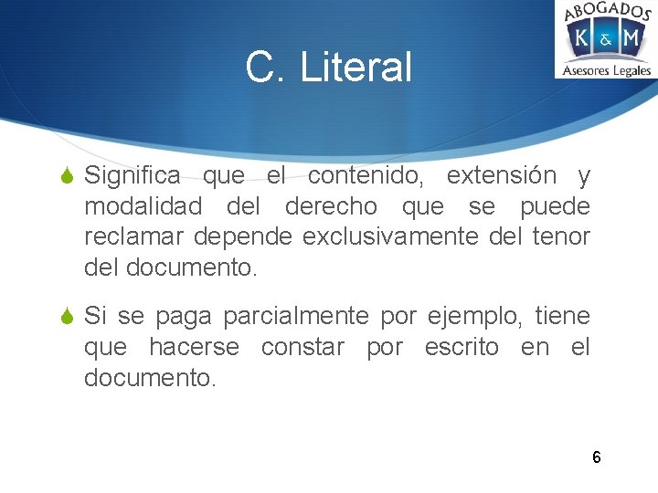 C. Literal S Significa que el contenido, extensión y modalidad del derecho que se