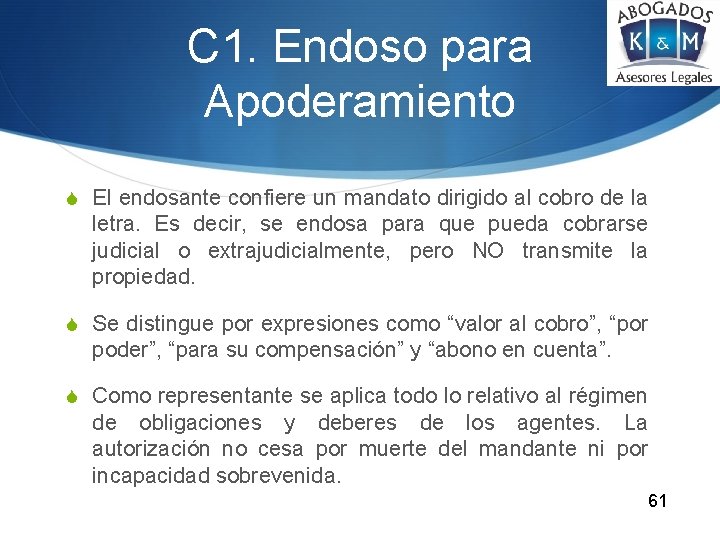 C 1. Endoso para Apoderamiento S El endosante confiere un mandato dirigido al cobro