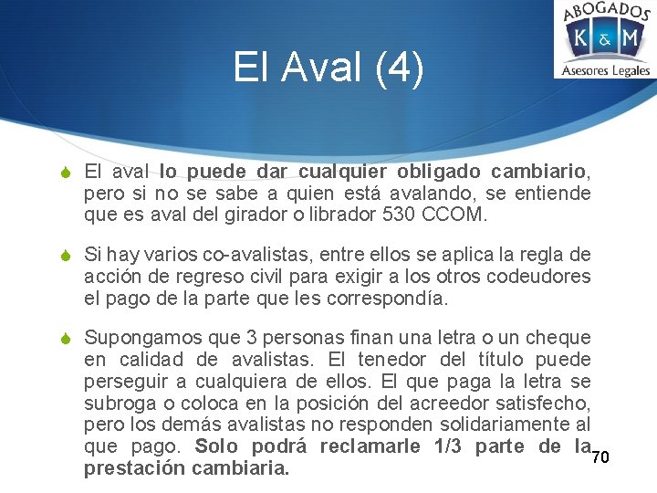 El Aval (4) S El aval lo puede dar cualquier obligado cambiario, pero si