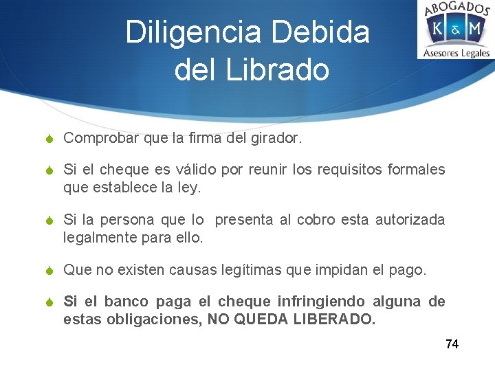 Diligencia Debida del Librado S Comprobar que la firma del girador. S Si el