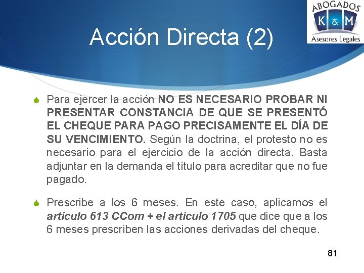 Acción Directa (2) S Para ejercer la acción NO ES NECESARIO PROBAR NI PRESENTAR