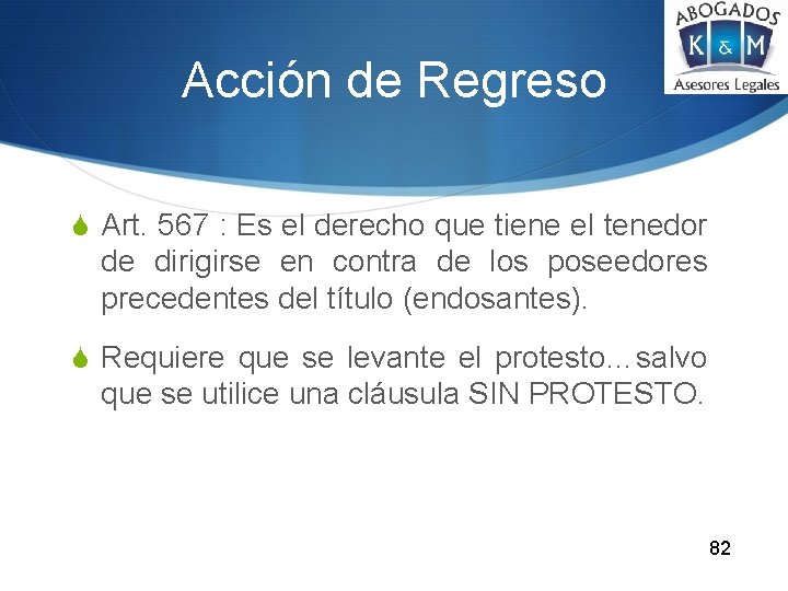 Acción de Regreso S Art. 567 : Es el derecho que tiene el tenedor