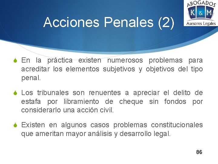 Acciones Penales (2) S En la práctica existen numerosos problemas para acreditar los elementos