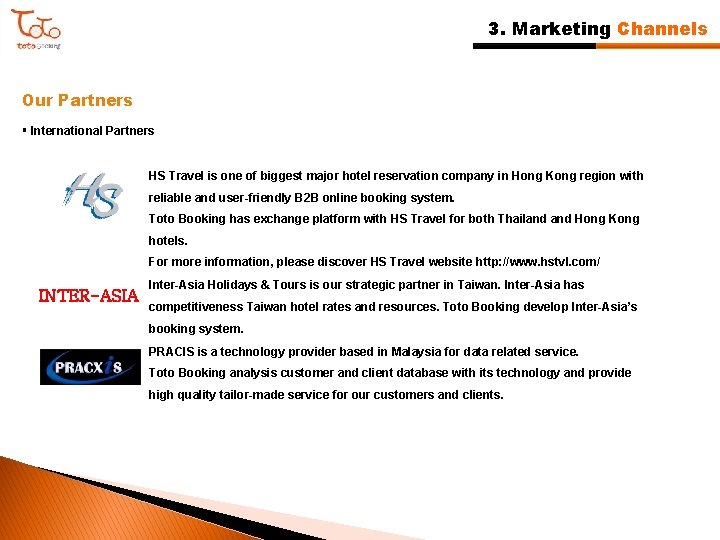 3. Marketing Channels Our Partners § International Partners HS Travel is one of biggest