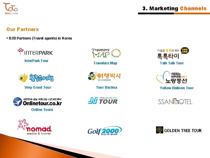 3. Marketing Channels Our Partners § B 2 B Partners (Travel agents) in Korea