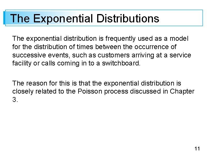 The Exponential Distributions The exponential distribution is frequently used as a model for the