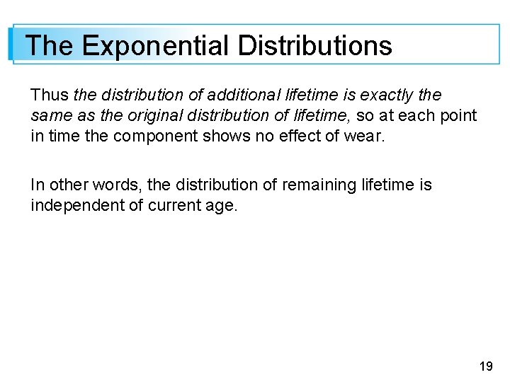 The Exponential Distributions Thus the distribution of additional lifetime is exactly the same as