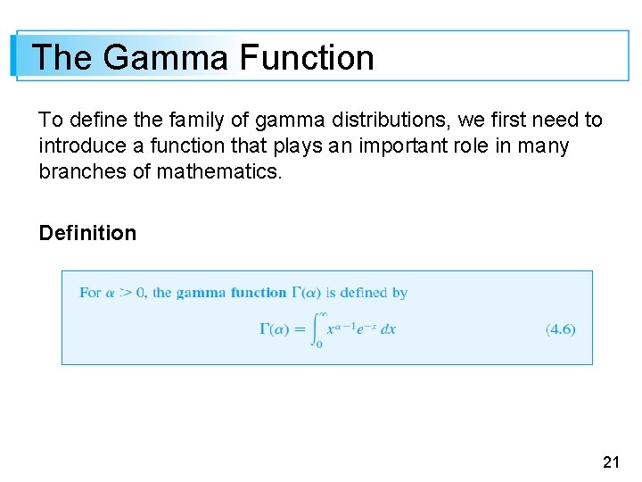 The Gamma Function To define the family of gamma distributions, we first need to