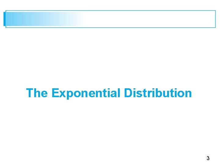 The Exponential Distribution 3 