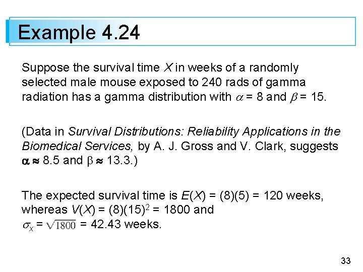 Example 4. 24 Suppose the survival time X in weeks of a randomly selected