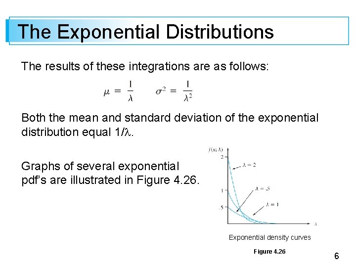 The Exponential Distributions The results of these integrations are as follows: Both the mean