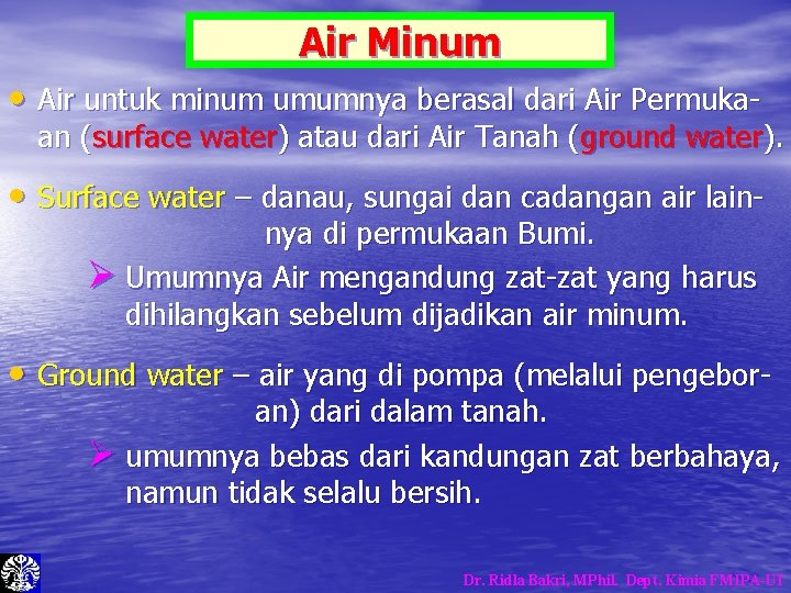 Air Minum • Air untuk minum umumnya berasal dari Air Permuka- an (surface water) Air Minum • Air untuk minum umumnya berasal dari Air Permuka- an (surface water)