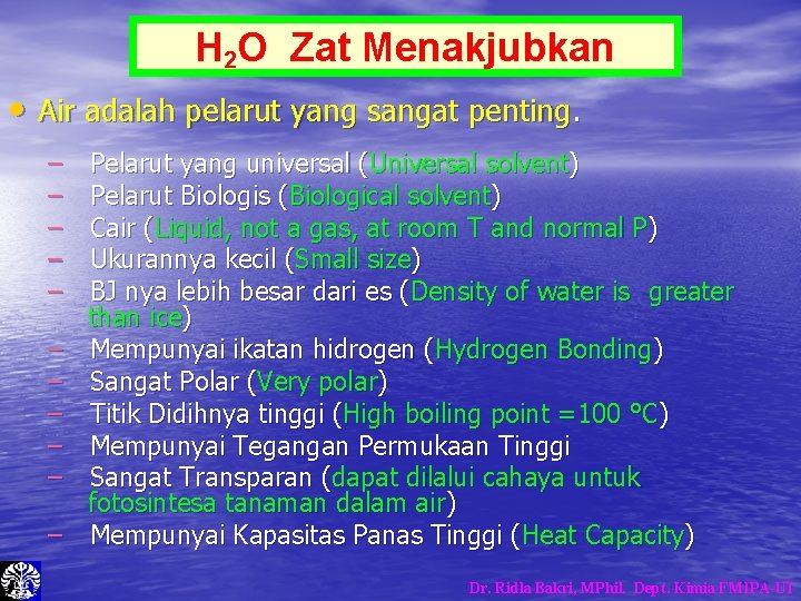 H 2 O Zat Menakjubkan • Air adalah pelarut yang sangat penting. – – H 2 O Zat Menakjubkan • Air adalah pelarut yang sangat penting. – –