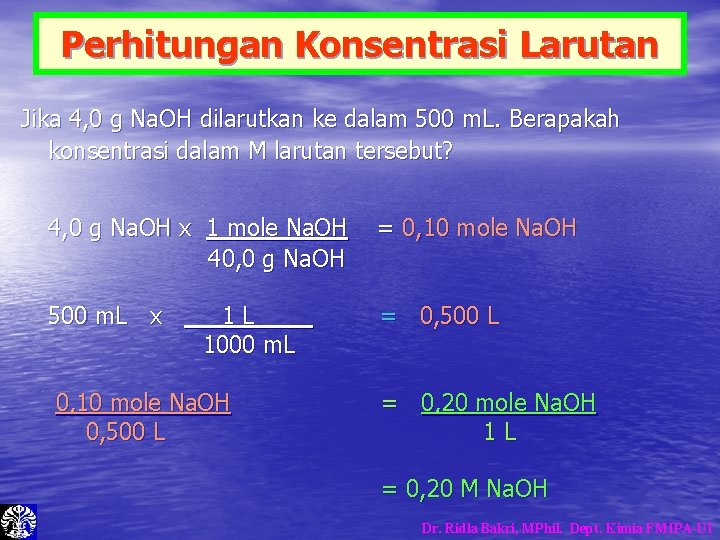 Perhitungan Konsentrasi Larutan Jika 4, 0 g Na. OH dilarutkan ke dalam 500 m. Perhitungan Konsentrasi Larutan Jika 4, 0 g Na. OH dilarutkan ke dalam 500 m.