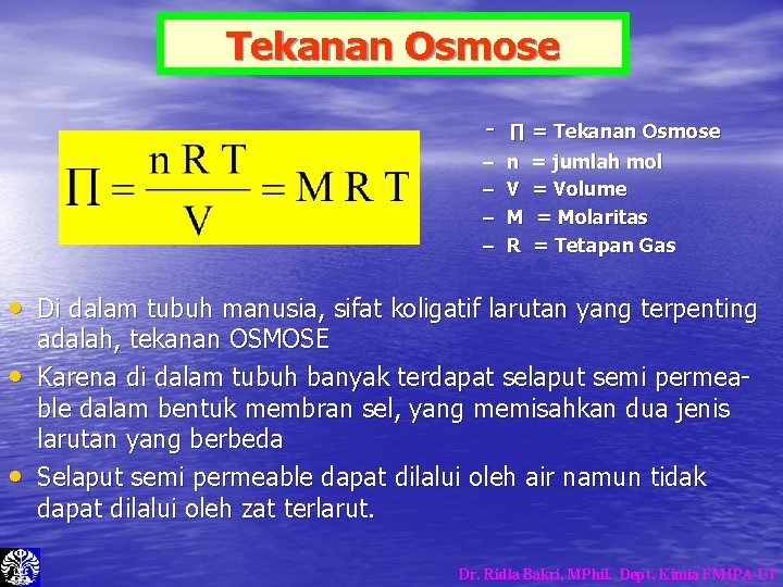 Tekanan Osmose – – ∏ = Tekanan Osmose n = jumlah mol V = Tekanan Osmose – – ∏ = Tekanan Osmose n = jumlah mol V =